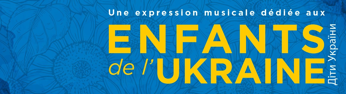 Une expression musicale dédiée aux Enfants d’Ukraine Banner Image